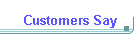 Customers Say